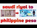 Saudi riyal to philippine peso exchange rate today  riyal to peso  sar to php  peso to riyal