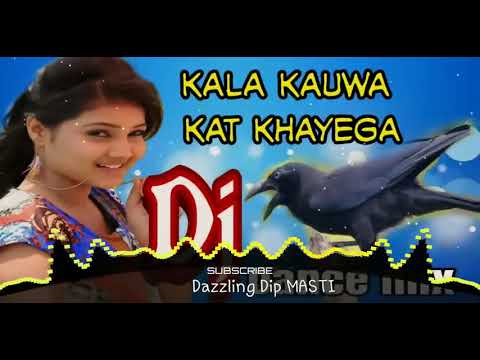 Kala Kauwa Kat Khayega   Dj Remix    Dj Dholki Dance Remix    Dance Mix Dj Song