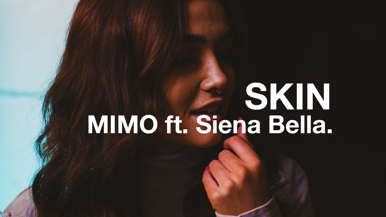 MIMO - Skin (Ft. Siena Bella)