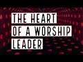 The heart of a worship leader