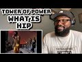 Tower Of Power - What Is Hip? | REACTION