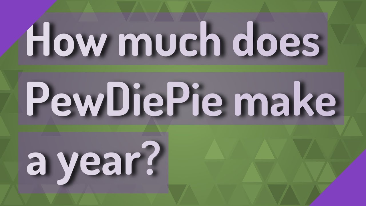 How much does PewDiePie make a year? - YouTube