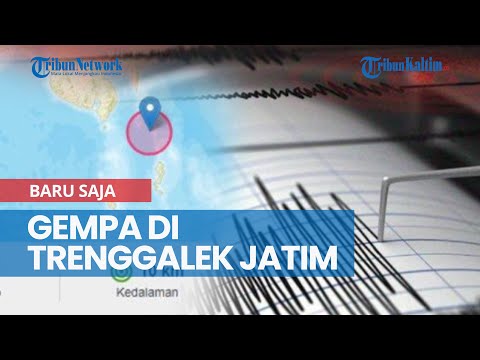 Sore Ini Gempa Baru Saja Terjadi di Trenggalek Jatim