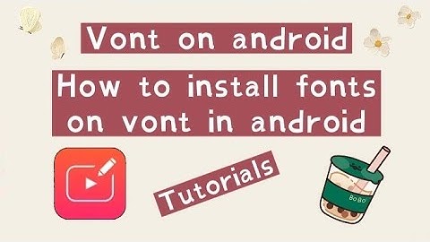 How to install vont / How to install fonts on android!