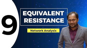 Equivalent Resistance | Lecture 9 | Network Analysis Videos GATE (EE, ECE)