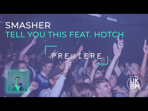 Watch Smasher - Tell You This ft. Hotch [UKBM Premiere] on YouTube
