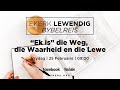 "Ek is" die Weg, die Waarheid en die Lewe [25 Feb 2022]