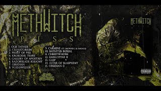 METHWITCH - PISS [OFFICIAL ALBUM STREAM] (2017) SW EXCLUSIVE