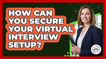 How Can You Secure Your Virtual Interview Setup? - Job Success Network