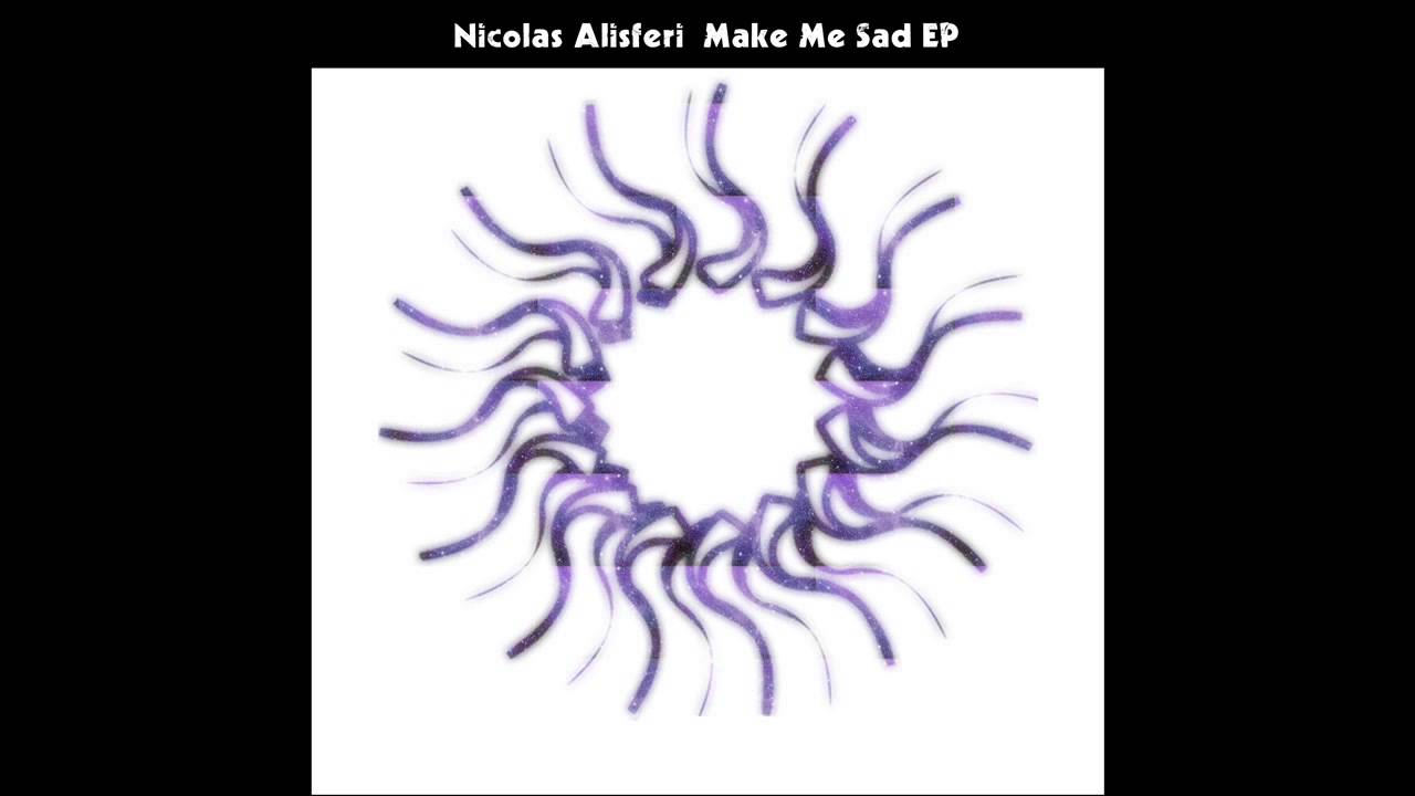 Watch Nicolas Alisferi - Make Me Sad EP on YouTube Watch Nicolas Alisferi - Make Me Sad EP on YouTube