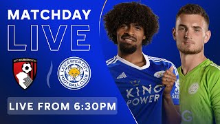 MATCHDAY LIVE! Bournemouth vs. Leicester City.