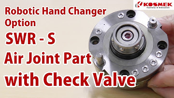 【KOSMEK】 Optional Check Valves in Air Joint Part (model SWR-S) | Robotic Hand Changer |
