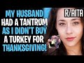 My Husband Had a Tantrum As I Didn't Buy A Turkey For Thanksgiving!