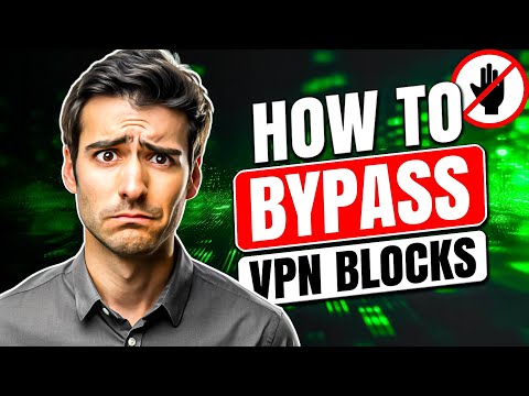 How to Bypass VPN Block | 5 Ways to make your VPN Undetectable!