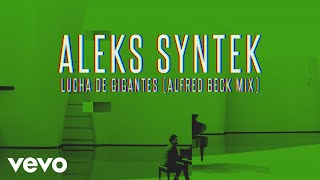 Aleks Syntek - Lucha de Gigantes (Aleks Syntek / Alfred Beck Remix)