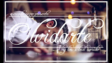 Big Los - Olvidarte (Ft. Leal Sonido)