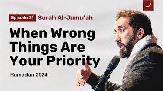 Jealousy and Heedlessness | Ep 21 | Surah Al Jumu'ah | Nouman Ali Khan I Ramadan 2024