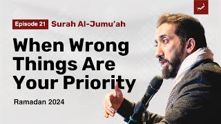Jealousy and Heedlessness | Ep  21 | Surah Al Jumu'ah | Nouman Ali Khan I Ramadan 2024