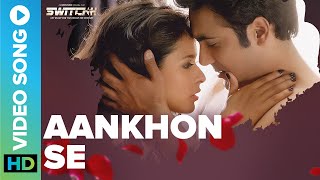 Aankhon Se | Official Video Song | Navraj Hans | Payal Dev | Kumar | Gourav \u0026 Roshin | Switchh