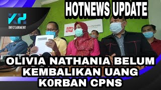 OLIVIA NATHANIA BELUM KEMBALIKAN UANG MILIK K0RBAN CPNS