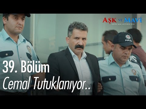 Cemal tutuklanıyor.. - Aşk ve Mavi 39. Bölüm