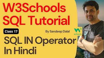W3Schools SQL Tutorial | Class 17.  W3Schools SQL IN Operator By Sandeep Dalal CSE | For Beginners