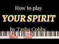 How to play "Your Spirit " by Tasha Cobbs - gospel piano tutorial   MIDI file ( preview)