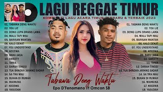 TABAWA DENG WAKTU - Lagu Reggae Timur Top Viral 2023 - Musik Joget Timur Terbaik & Terpopuler 2023