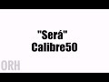 Calibre 50 - Será (Letra)