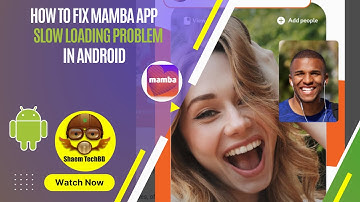 How to Fix Mamba App Slow Loading Problem in Android After New Updates