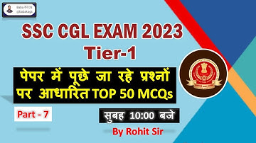 SSC CGL 2023 Tier - 1 पेपर में पूछे जा रहे प्रश्नों पर आधारित TOP 50 MCQs (PART-7) By Rohit Sir
