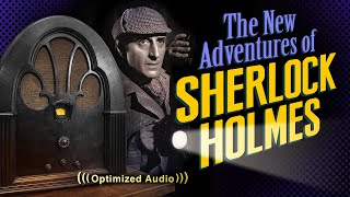 Vol. 4.1 | 2.5 Hrs  SHERLOCK HOLMES  The New Adventures of  Old Time Radio  Vol. 4: Part 1 of 2