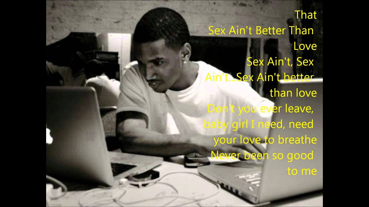 Sex Ain T Better Than Love Trey Songz Lyrics Youtube