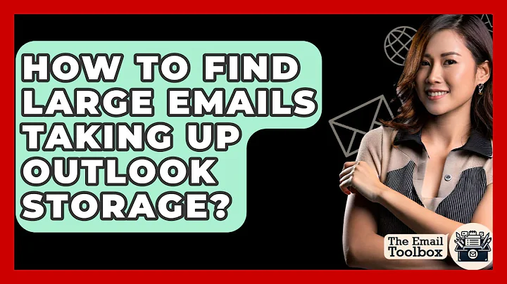 How To Find Large Emails Taking Up Outlook Storage? - TheEmailToolbox.com