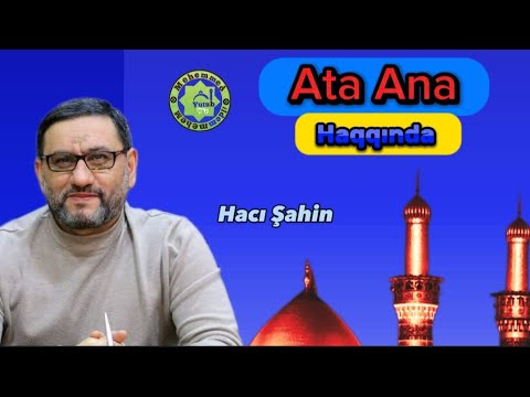 Hacı Şahin - Ata Ana Haqqında.
