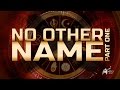 No Other Name - Part 1