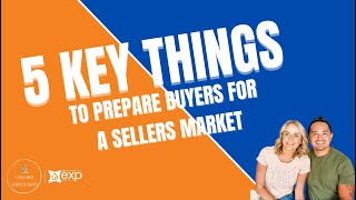 5 Key Things To Prepare Buyers for A Sellers Market