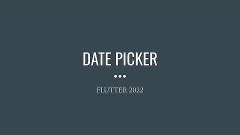 Flutter - Date Picker [2022]