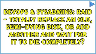 RAID - Totally replace an old, semi-dying disk, or add another and wait for it to die completely?