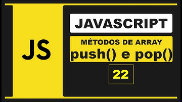CURSO DE JAVASCRIPT - MÉTODO DE ARRAYS [  push e pop ]
