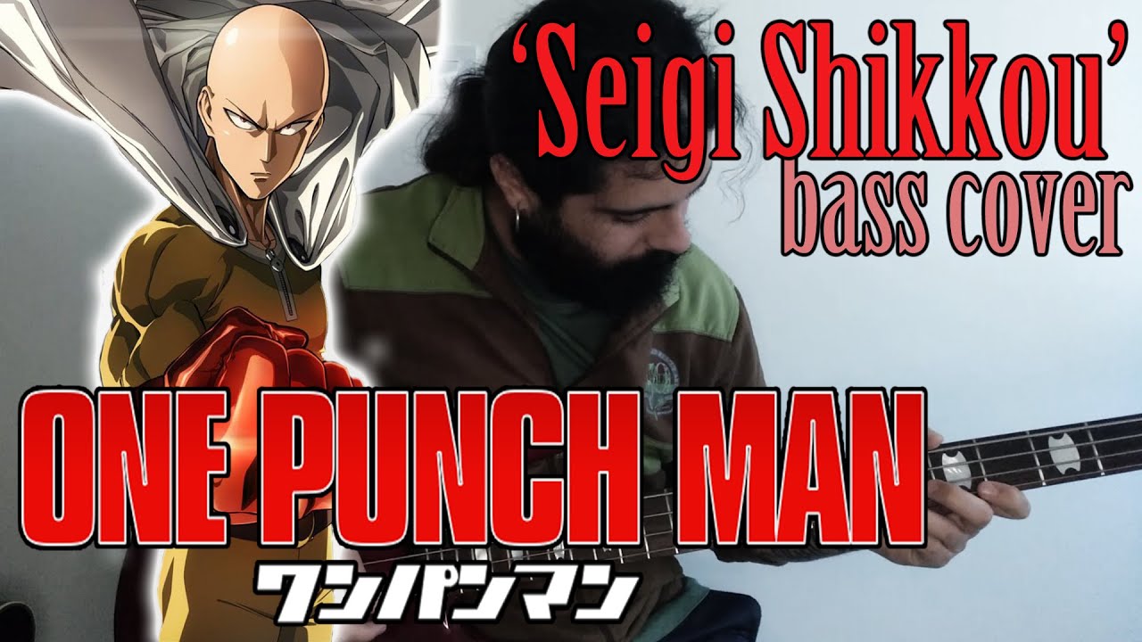 One Punch-Man - Seigi Shikkou (Bass cover)