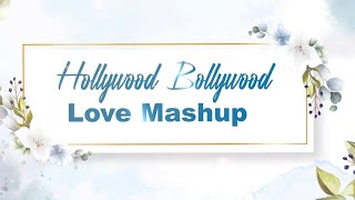 HOLLYWOOD X BOLLYWOOD🌼🌈  SHROID MASHUP • Love Mix • 2k22