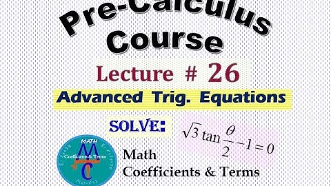 Pre-Calc Course, Lec # 26 (More "Advanced" Trigonometric Equations)
