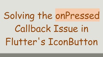 Solving the onPressed Callback Issue in Flutter