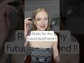 Rules for my future boyfriend !!