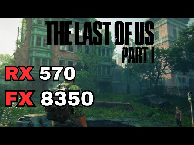 The Last of Us Part I: Update, 1.1.0/ RX 570, FX 8350, FSR-2 ON