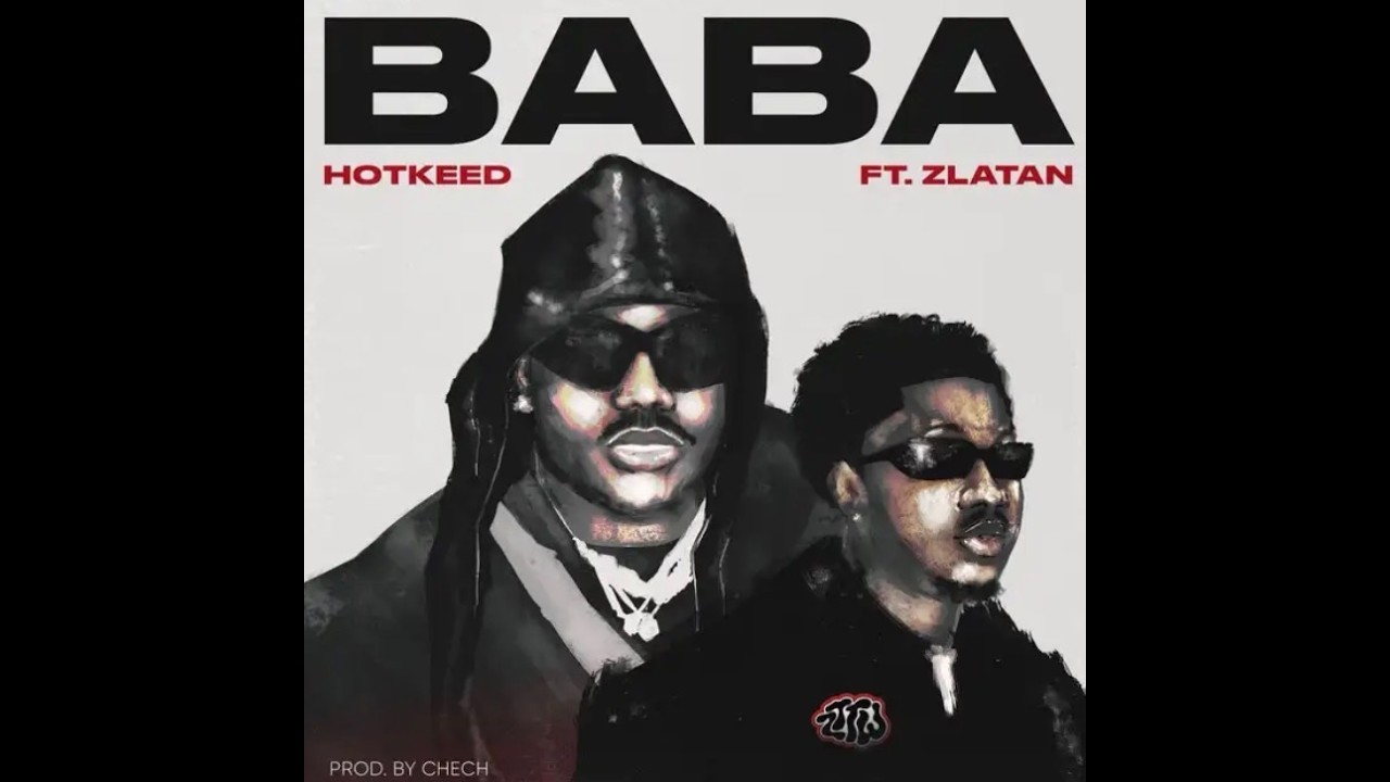 Hotkeed Ft. Zlatan – Baba (Official Lyric Video)