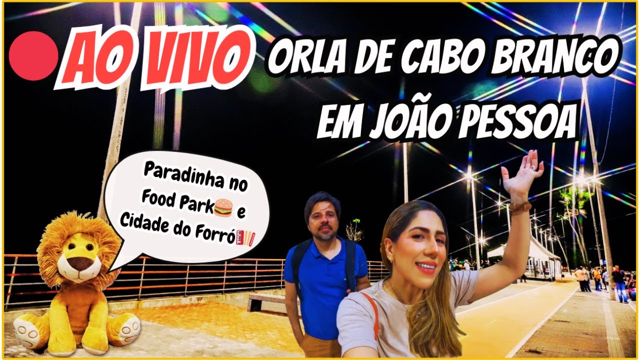 AO VIVO 🔴 Rolê na Orla de João Pessoa | Cabo Branco, Food Park, Cidade do Forró e Muito Movimento!