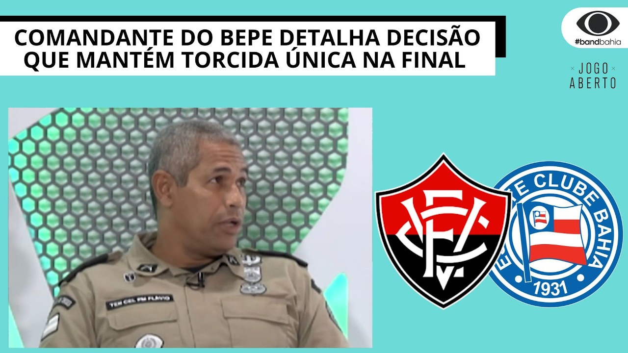COMANDANTE DO BEPE DETALHA DECISÃO QUE MANTÉM TORCIDA ÚNICA NA FINAL DO BAIANÃO | JOGO ABERTO BA