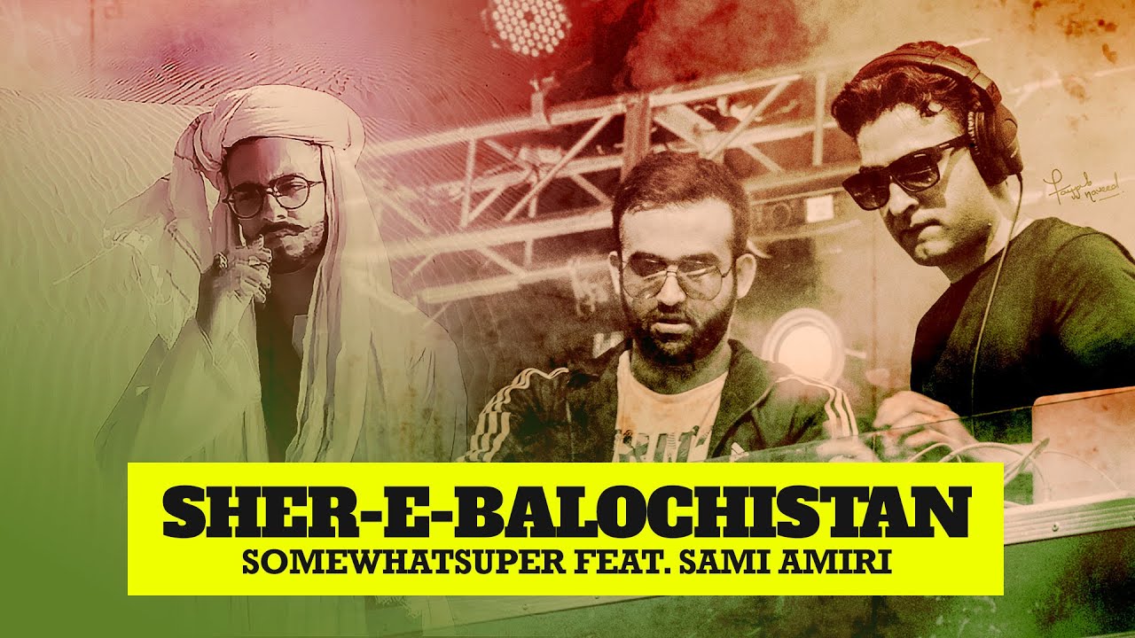 Sher E Balochistan  SomeWhatSuper feat Sami Amiri  AWR Productions  New Pakistani Song